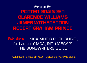 Written Byz

MCA MUSIC PUBLISHING.
(a division of MBA. INC.) (ASCAPJ
THE SUNGWRITERS GUILD

ALL RIGHTS RESERVED. USED BY PERMISSION
