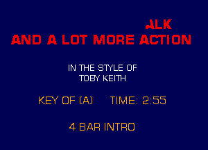 IN THE STYLE OF
TOBY KEITH

KEY OF (A) TIME 2155

4 BAR INTRO