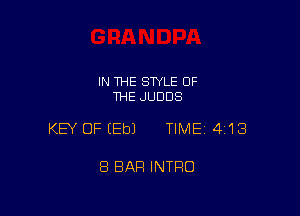 IN THE STYLE OF
THE JUDDS

KEY OF EEbJ TIME 4'13

8 BAR INTRO