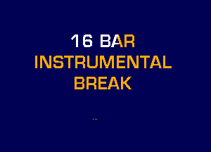 1 8 BAR
INSTRUMENTAL

BREAK