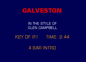 IN THE STYLE OF
GLEN CAMPBELL

KEY OF EFJ TIME12i44

4 BAR INTRO