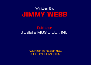 W ritten By

JDBETE MUSIC CO , INC.

ALL RIGHTS RESERVED
USED BY PERMISSION