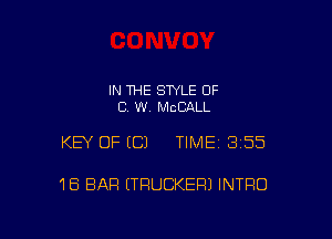 IN THE STYLE OF
C, W MCCALL

KEY OF ECJ TIMEI 355

18 BAP! (TRUCKERJ INTRO