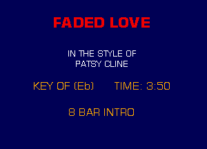 IN THE STYLE 0F
PATSY CLINE

KEY OF EEbJ TIME 3150

8 BAR INTRO