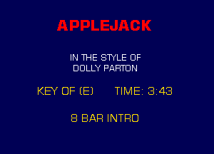 IN 1HE SWLE OF
DOLLY PAHTUN

KEY OF EEJ TIMEI 343

8 BAR INTRO