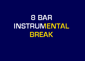 (BBAR
INSTRUMENTAL

BREAK