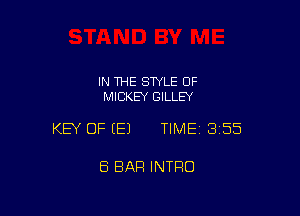 IN THE STYLE 0F
MICKEY GILLEY

KEY OF E) TIME13I55

E5 BAR INTRO