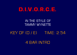 IN THE STYLE 0F
TAMMY WYNETTE

KEY OFIDIEJ TIMEI 2154

4 BAR INTRO