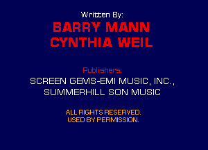 Written Byz

SCREEN GEMS-EMI MUSIC, INC,
SUMMERHILL SUN MUSIC

ALL RIGHTS RESERVED.
USED BY PERMISSION