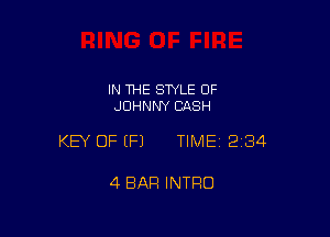 IN THE STYLE 0F
JOHNNY CASH

KEY OF EFJ TIMEI 234

4 BAR INTRO