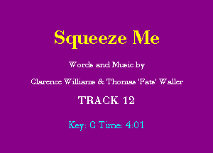 Squeeze Me

Words and Mums by
Clsnmoc Williama 8c Thom 'Faa' Walla

TRACK 12

Key CTlme 401