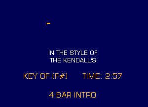 IN THE STYLE OF
THE KENDALL'S

KEY OF (RH TIME 257

4 BAR INTRO