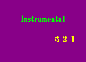 Instrumental

321