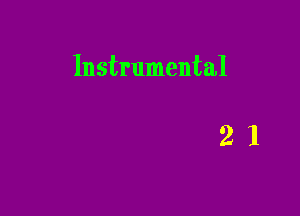 Instrumental

21