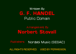 Written Byz

Public Domain

Nordebi Music (SESACJ

ALL RIGHTS RESERVED USED BY PERMISSION.