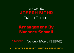 Written Byz

Public Domain

Nordebi Music (SESACJ

ALL RIGHTS RESERVED USED BY PERMISSION.