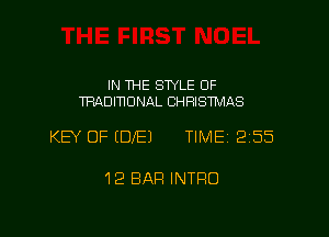 IN THE STYLE 0F
TRADI'HONAL CHRISTMAS

KEY OF (DIE) TIME 255

12 BAR INTRO