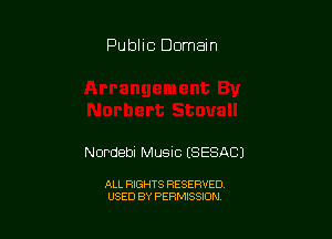 Public Domain

Nordebi Music (SESACJ

ALL RIGHTS RESERVED
USED BY PERMISSION