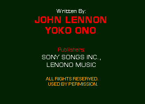 W ritcen By

SONY SONGS INC.
LENDND MUSIC

ALL RIGHTS RESERVED
USED BY PERMISSION