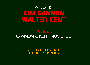 Written By

GANNDN a KENT MUSIC, CD.

ALL RIGHTS RESERVED
USED BY PERMISSION