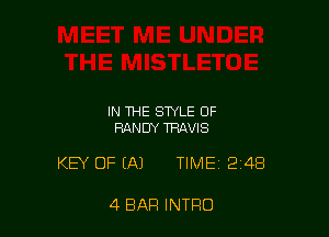 IN THE STYLE OF
RANDY TRAVIS

KEY OF (A) TIME 2148

4 BAR INTRO