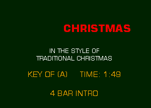 IN THE STYLE OF
TRADIWDNAL CHRISTMAS

KEY OFEAI TIME 149

4 BAR INTRO