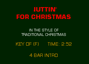 IN THE STYLE OF
TRADIWDNAL CHRISTMAS

KEY OF (Fl TIME 252

4 BAR INTRO