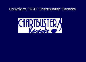 Copyright 1997 Chambusner Karaoke

in M