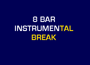 (BBAR
INSTRUMENTAL

BREAK