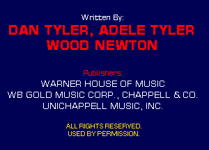 Written Byi

WARNER HOUSE OF MUSIC
WB GOLD MUSIC CORP, CHAPPELL SLED.
UNICHAPPELL MUSIC, INC.

ALL RIGHTS RESERVED.
USED BY PERMISSION.