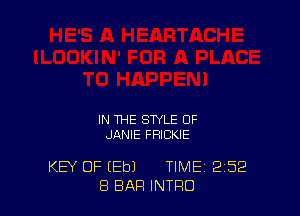 IN THE STYLE OF
JANIE FRICKIE

KEY OF (Eb) TIME 2'52
8 BAR INTRO