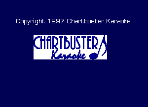 Copyright 1997 Chambusner Karaoke

w MSW