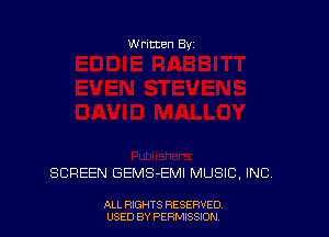 Written Byz

SCREEN GEMS-EMI MUSIC, INC.

ALL RIGHTS RESERVED
USED BY PERMISSION.