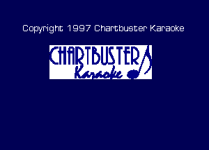 Copyright 1997 Chambusner Karaoke

i Mg