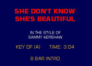 IN THE STYLE OF
SAMMY KEFISHAW

KEY OF (Al TIME 304

8 BAR INTRO