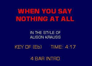 IN THE STYLE 0F
ALISON KRAUSS

KEY OF (Eb) TIME 417

4 BAR INTRO