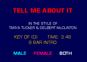 IN WE STYLE OF
TANYA TUCKER 8 DELBEHT McCLINTDN

KEY OF (DJ TIMEI 348
8 BAR INTRO

MALE BOTH