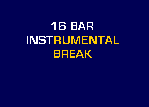 'l 8 BAR
INSTRUMENTAL

BREAK