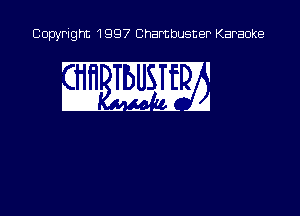 Copyright 1997 Chambusner Karaoke

s1. um?