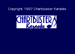 Copyright 1997 Chambusner Karaoke

a1. hM