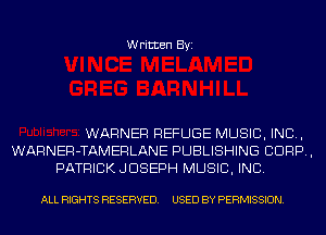 Written Byi

WARNER REFUGE MUSIC, INC,
WARNER-TAMERLANE PUBLISHING CORP,
PATRICKJDSEPH MUSIC, INC.

ALL RIGHTS RESERVED. USED BY PERMISSION.