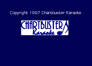 Copyright 1997 Chambusner Karaoke

an mm
