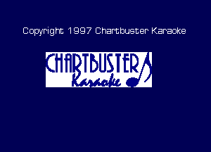 Copyright 1997 Chambusner Karaoke

in mm