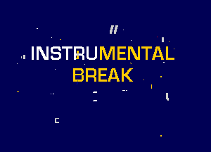 I!-

INSTRUMENTAL

BREAK