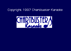 Copyright 1997 Chambusner Karaoke

w WEB