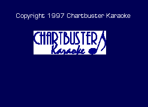 Copyright 1997 Chambusner Karaoke

an m