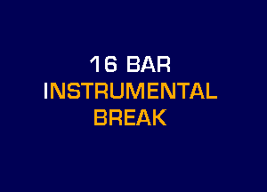 4 6 BAR
INSTRUMENTAL

BREAK