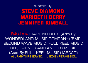 Written Byi

DIAMOND CUTS (Adm By
WONDERLAND MUSIC CDMPANYJ EBMIJ.
SECOND WAVE MUSIC, FULL KEEL MUSIC
80., FRIENDS AND ANGELS MUSIC

(Adm By FULL KEEL MUSIC) EASCAPJ
ALL RIGHTS RESERVED. USED BY PERMISSION.