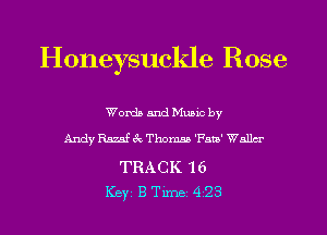 Honeysuckle Rose

Words and Music by
Andy Rm 3c Thomas 'Fata' Walla

TRACK '16
ICBYI B TiIDBI 428