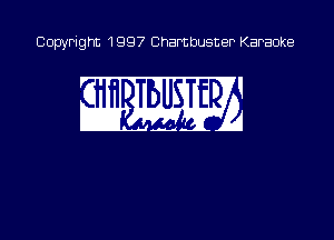 Copyright 1997 Chambusner Karaoke

w mm